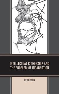 Produktbild: Intellectual Citizenship and the Problem of Incarnation