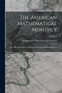Produktbild: The American Mathematical Monthly: The Official Journal of the Mathematical Association of America; Volume 8