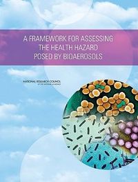 Produktbild: A Framework for Assessing the Health Hazard Posed by Bioaerosols