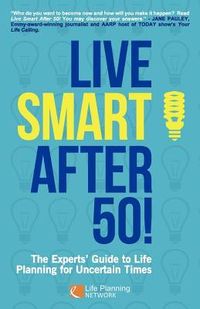 Produktbild: Live Smart After 50! the Experts' Guide to Life Planning for Uncertain Times