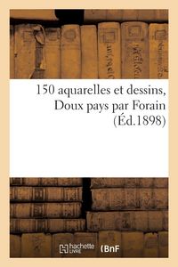 Produktbild: 150 aquarelles et dessins, Doux pays par Forain