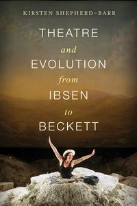 Produktbild: Theatre and Evolution from Ibsen to Beckett