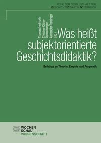Produktbild: Was hei&szlig;t subjektorientierte Geschichtsdidaktik?