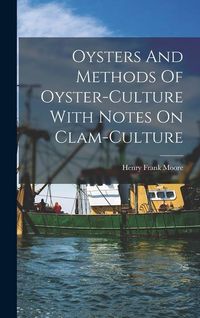 Produktbild: Oysters And Methods Of Oyster-culture With Notes On Clam-culture
