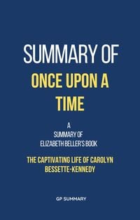Produktbild: Summary of Once Upon a Time by Elizabeth Beller: The Captivating Life of Carolyn Bessette-Kennedy