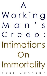 Produktbild: Working Man's Credo: Intimations on Immortality