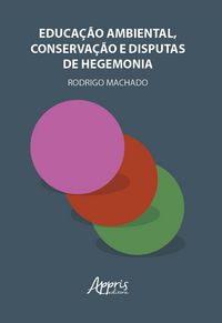 Produktbild: Educa&ccedil;&atilde;o Ambiental, Conserva&ccedil;&atilde;o e Disputas de Hegemonia