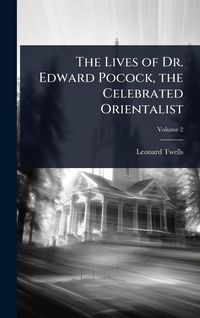 Produktbild: The Lives of Dr. Edward Pocock, the Celebrated Orientalist