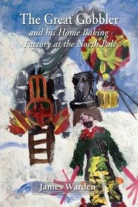 Produktbild: The Great Gobbler - and his home baking factory at the North Pole