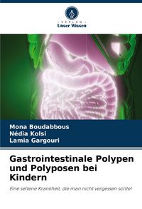 Produktbild: Gastrointestinale Polypen und Polyposen bei Kindern