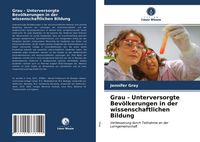 Produktbild: Grau - Unterversorgte Bev&ouml;lkerungen in der wissenschaftlichen Bildung