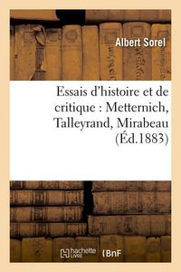 Produktbild: Essais d'Histoire Et de Critique: Metternich, Talleyrand, Mirabeau, (&Eacute;d.1883)