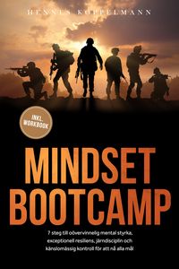 Produktbild: Mindset Bootcamp: I 7 steg till o&ouml;vervinnelig mental styrka, exceptionell resiliens, j&auml;rndisciplin och k&auml;nslom&auml;ssig kontroll f&ouml;r att n&aring; alla m&aring;l - ink