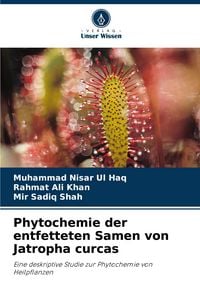 Produktbild: Phytochemie der entfetteten Samen von Jatropha curcas