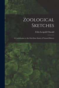 Produktbild: Zoological Sketches: a Contribution to the Out-door Study of Natural History