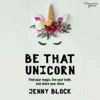 Produktbild: Be That Unicorn, Find Your Magic, Live Your Truth, and Share Your Shine