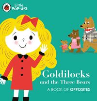 Produktbild: Little Pop-Ups: Goldilocks and the Three Bears