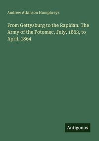 Produktbild: From Gettysburg to the Rapidan. The Army of the Potomac, July, 1863, to April, 1864