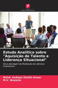 Produktbild: Estudo Anal&iacute;tico sobre "Aquisi&ccedil;&atilde;o de Talento e Lideran&ccedil;a Situacional"