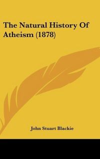 Produktbild: The Natural History Of Atheism (1878)