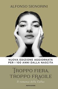 Produktbild: Troppo fiera, troppo fragile. Il romanzo della Callas