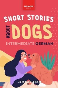Produktbild: Short Stories About Dogs in Intermediate German (B1-B2 CEFR)