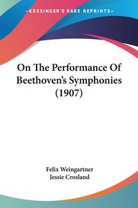 Produktbild: On The Performance Of Beethoven's Symphonies (1907)