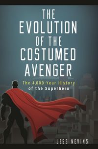 Produktbild: The Evolution of the Costumed Avenger