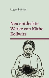 Produktbild: Neu entdeckte Werke von K&auml;the Kollwitz