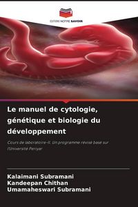 Produktbild: Le manuel de cytologie, g&eacute;n&eacute;tique et biologie du d&eacute;veloppement