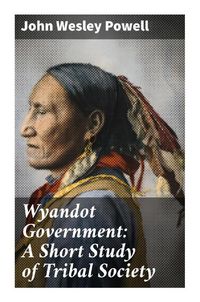 Produktbild: Wyandot Government: A Short Study of Tribal Society
