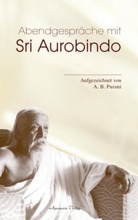 Produktbild: Abendgespr&auml;che mit Sri Aurobindo
