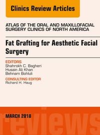 Produktbild: Fat Grafting for Aesthetic Facial Surgery, An Issue of Atlas of the Oral & Maxillofacial Surgery Clinics
