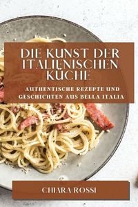 Produktbild: Die Kunst der italienischen K&uuml;che