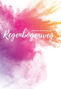 Produktbild: Der Regenbogenweg - deine strahlende Essenz l&auml;sst die Welt leuchten