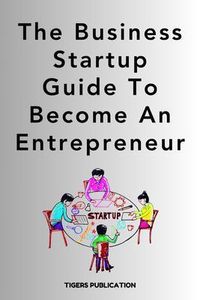 Produktbild: The Business Startup Guide To Become An Entrepreneur