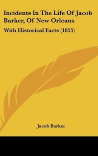 Produktbild: Incidents In The Life Of Jacob Barker, Of New Orleans