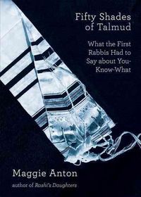 Produktbild: Fifty Shades of Talmud: What the First Rabbis Had to Say about You-Know-What
