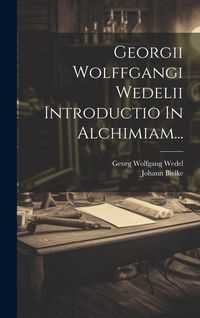 Produktbild: Georgii Wolffgangi Wedelii Introductio In Alchimiam...
