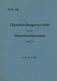 Produktbild: H.Dv. 120 Dienstkleidungsvorschrift f&uuml;r die Heeresforstbeamten