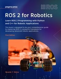 Produktbild: ROS 2 for Robotics: Learn ROS 2 Programming with Python and C++ for Robotic Applications