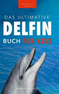 Produktbild: Delfin-B&uuml;cher Das Ultimative Delfin-Buch f&uuml;r Kinder