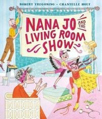 Produktbild: Nana Jo and the Living Room Show: a joyful and moving story to touch the hearts of each generation