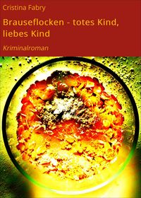 Produktbild: Brauseflocken - totes Kind, liebes Kind
