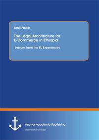 Produktbild: The Legal Architecture for E-Commerce in Ethiopia: Lessons from the EU Experiences