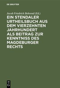 Produktbild: Ein Stendaler Urtheilsbuch aus dem vierzehnten Jahrhundert als Beitrag zur Kenntniss des Magdeburger Rechts