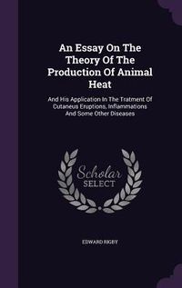 Produktbild: An Essay On The Theory Of The Production Of Animal Heat