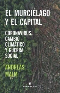Produktbild: El murci&eacute;lago y el capital : coronavirus, cambio clim&aacute;tico y guerra social