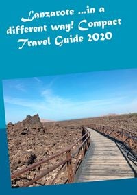 Produktbild: Lanzarote ...in a different way! Compact Travel Guide 2020