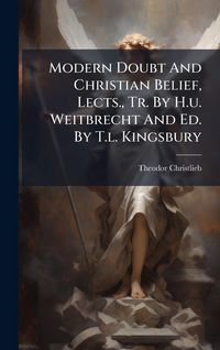 Produktbild: Modern Doubt And Christian Belief, Lects., Tr. By H.u. Weitbrecht And Ed. By T.l. Kingsbury